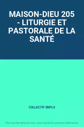 Couverture du produit · MAISON-DIEU 205 - LITURGIE ET PASTORALE DE LA SANTÉ