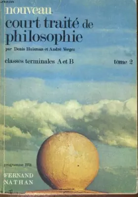 Couverture du produit · Nouveau court traite de philosophie. classes terminales a et b. tome 2. preface du pr. louis leprince-ringuet.