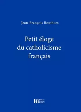 Couverture du produit · Petit Eloge du Catholicisme Français