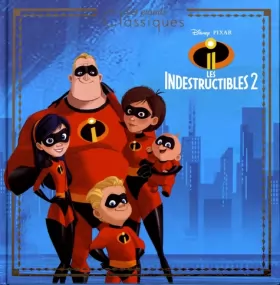 Couverture du produit · LES INDESTRUCTIBLES 2 - Les Grands Classiques - L'histoire du film - Disney Pixar