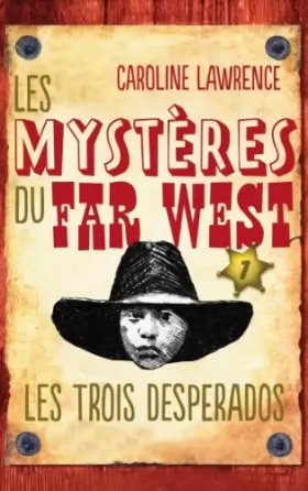 Couverture du produit · Les Mystères du Far West - Tome 1: Les Trois Desperados de Caroline Lawrence (3 janvier 2013) Poche