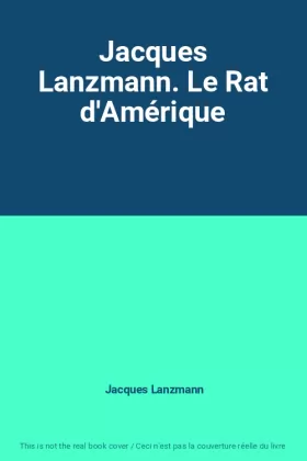 Couverture du produit · Jacques Lanzmann. Le Rat d'Amérique