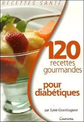 Couverture du produit · 120 recettes gourmandes pour diabétiques