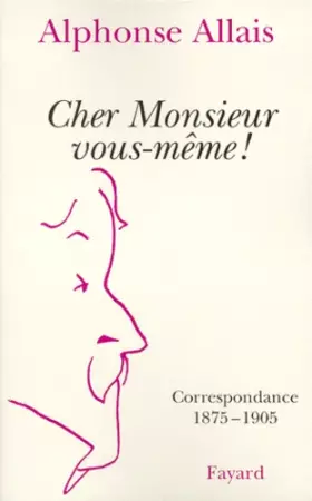 Couverture du produit · Cher Monsieur vous-même !: Correspondance 1875-1905