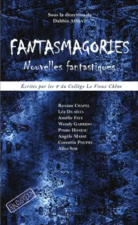 Couverture du produit · Fantasmagories: Nouvelles fantastiques Écrites par les 4e du Collège Le Vieux Chêne