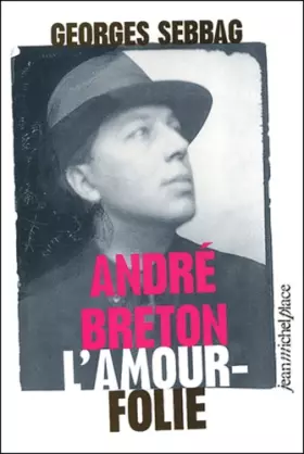 Couverture du produit · André Breton L'amour-folie : Suzanne, Nadja, Lise, Simone