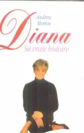 Couverture du produit · Diana. sa vraie histoire - Andrew Morton / Livre BE