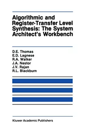 Couverture du produit · Algorithmic and Register-Transfer Level Synthesis: The System Architect's Workbench