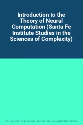 Couverture du produit · Introduction to the Theory of Neural Computation (Santa Fe Institute Studies in the Sciences of Complexity)
