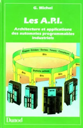 Couverture du produit · LES API. Architecture et applications des automates programmables industriels