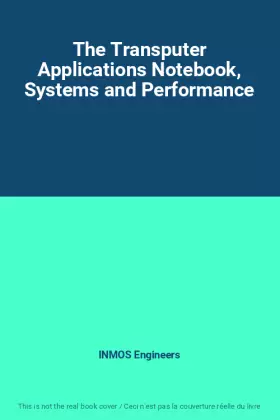 Couverture du produit · The Transputer Applications Notebook, Systems and Performance