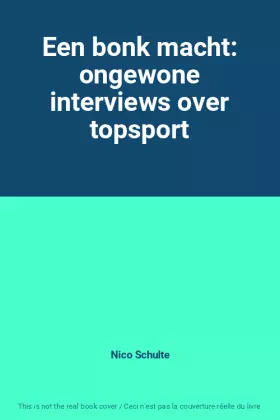 Couverture du produit · Een bonk macht: ongewone interviews over topsport