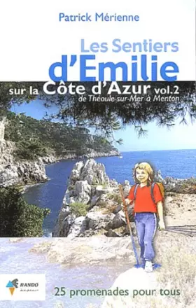 Couverture du produit · Les sentiers d'Emilie sur la Côte d'Azur: Volume 2, De Théoule-sur-Mer à Menton