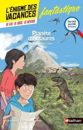 Couverture du produit · L'énigme des vacances - Planète dinosaures - Un roman-jeu pour réviser les principales notions du programme - CE2 vers CM1 - 8/