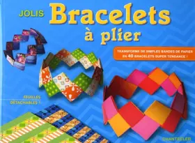Couverture du produit · Jolis bracelets à plier : Transforme de simples bandes de papier en 40 bracelets super tendance !