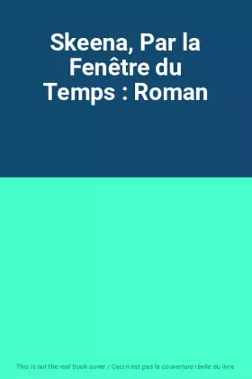 Couverture du produit · Skeena, Par la Fenêtre du Temps : Roman