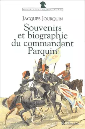 Couverture du produit · Souvenirs et Biographie du commandant Parquin