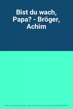 Couverture du produit · Bist du wach, Papa? - Bröger, Achim