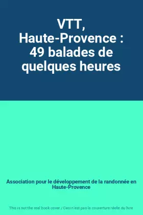 Couverture du produit · VTT, Haute-Provence : 49 balades de quelques heures
