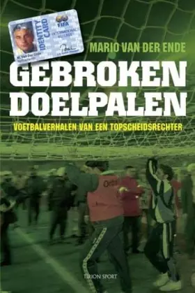 Couverture du produit · Gebroken doelpalen: vpoetbalverhalen van een topscheidsrechter