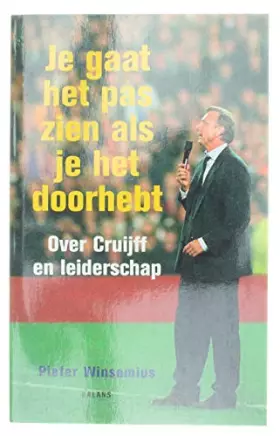 Couverture du produit · Je gaat het pas zien als je het doorhebt: over Cruijff en leiderschap