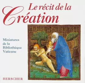 Couverture du produit · Le récit de la création : Miniatures de la Bibliothèque Vaticane