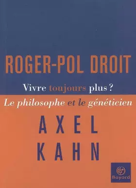 Couverture du produit · Vivre toujours plus ? : Le philosophe et le généticien