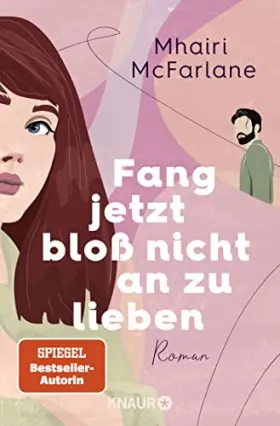 Couverture du produit · Fang jetzt bloß nicht an zu lieben: Roman | »Jeder neue Mhairi-Roman beflügelt mein Herz. Ich liebe, liebe, liebe sie.« Marian 