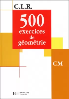 Couverture du produit · 500 exercices de géométrie CM