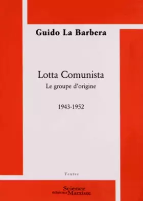 Couverture du produit · Lotta Comunista: Le groupe d'origine (1943-1952)