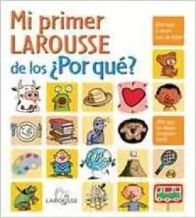 Couverture du produit · Mi primer Larousse de los Por que? / My First Larousse of Questions