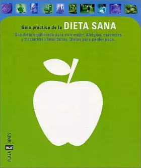 Couverture du produit · Guia Practica De LA Dieta Sana: Una Dieta Equilibrada Para Vivir Mejor : Alergias, Carencias Y Trastornos Alimentarios : Dietas