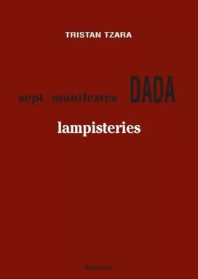 Couverture du produit · Lampisteries. (précédées des) Sept manifestes Dada