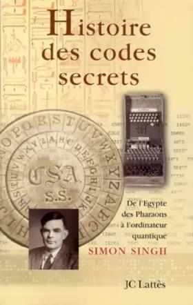 Couverture du produit · Histoire des codes secrets. De l'Égypte des pharaons à l'ordinateur quantique