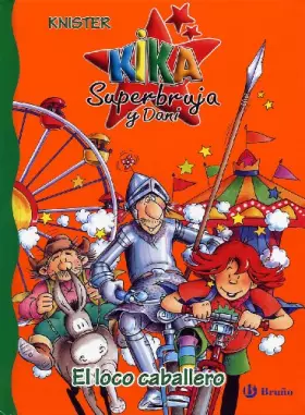 Couverture du produit · Kika superbruja y el loco caballero / Kika Superwitch and The Crazy Knight