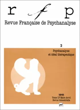 Couverture du produit · Revue française de psychanalyse, 1991, tome 55, n°2 : Psychanalyse et idéal thérapeutique
