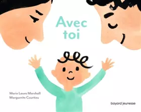 Couverture du produit · Avec toi: Pour murmurer à son tout-petit l'amour inconditionnel qu'on a pour lui.