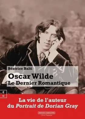 Couverture du produit · Oscar Wilde : Le Dernier Romantique