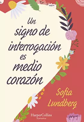 Couverture du produit · Un signo de interrogación es medio corazón: (A Question Mark Is Half a Heart - Spanish Edition)