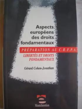 Couverture du produit · Aspects européens des droits fondamentaux : Libertés et droits fondamentaux, examen d'entrée au CRFPA