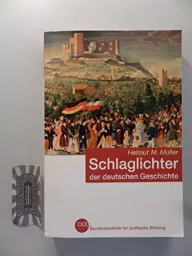 Couverture du produit · Deutsche Geschichte in Schlaglichtern/ SCHLAGLICHTER DER DEUTSCHEN GESCHICHTE BPB 2009 Neuauflage