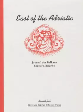 Couverture du produit · Scott H.Bourne East of the Adriatic Journal des Balkans