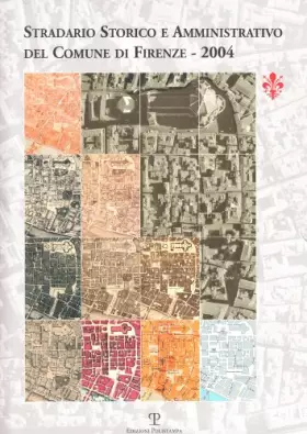 Couverture du produit · Stradario storico e amministrativo del Comune di Firenze 2004. Con CD-ROM