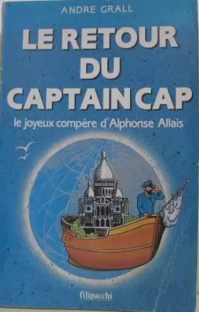 Couverture du produit · Le retour du captain cap : le joyeux compere d'alphonse allais