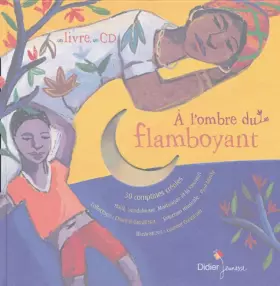 Couverture du produit · A l'ombre du flamboyant : 30 comptines créoles : Haïti, Guadeloupe, Martinique et la Réunion (1CD audio)