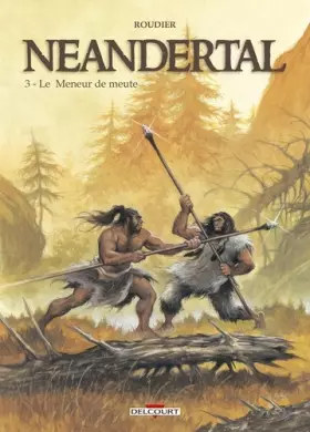 Couverture du produit · Néandertal T03 Le meneur de meute