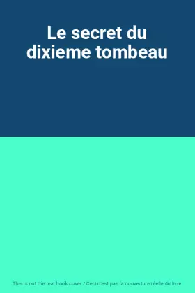 Couverture du produit · Le secret du dixieme tombeau