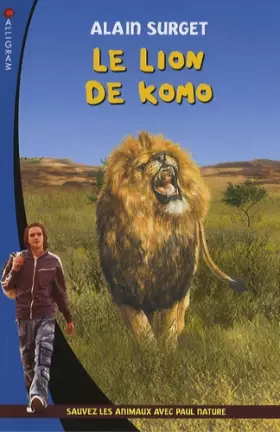 Couverture du produit · Le lion de Komo : Sauvez les animaux avec Paul Nature