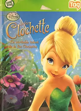 Couverture du produit · la fee clochette : le veritable talent de la fee clochette
