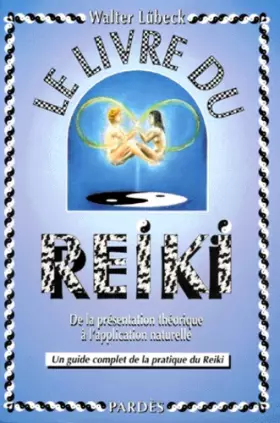 Couverture du produit · Le livre du reiki : De la présentation théorique à l'application naturelle, un guide complet de la pratique du reiki